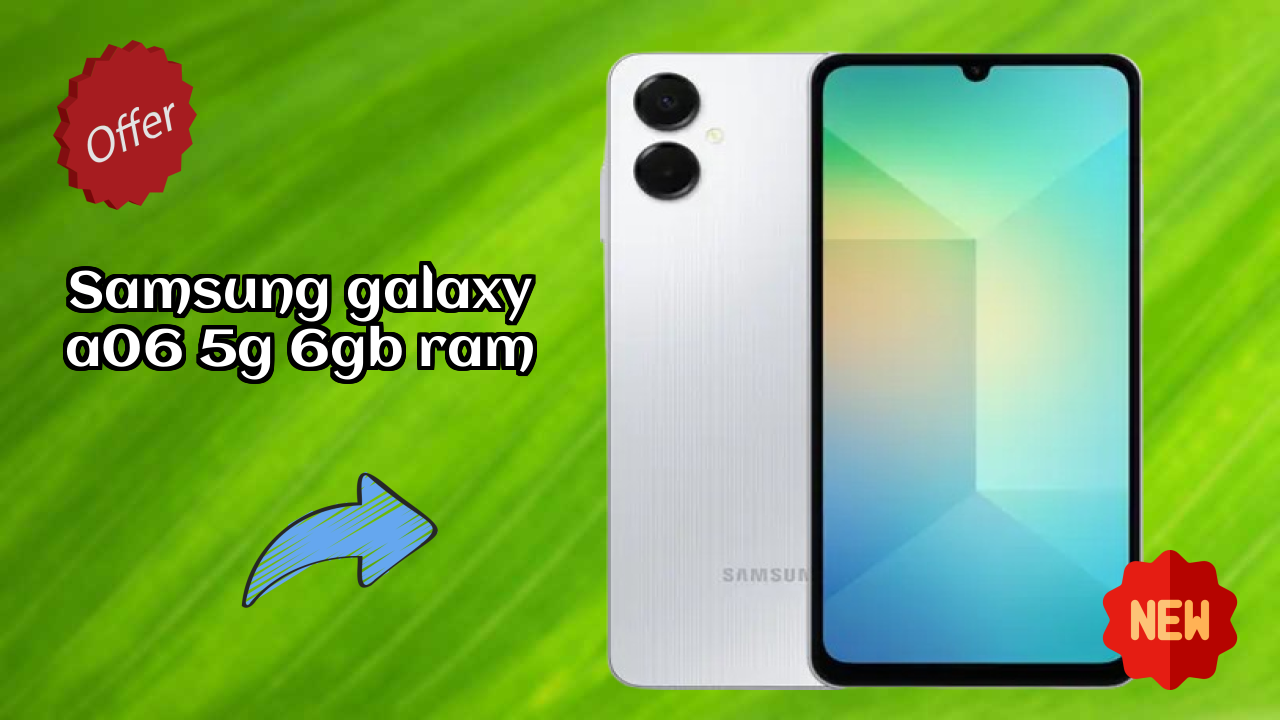 Samsung Galaxy A06 5G 6GB RAM Deep Dive: Specs, Camera, Real Usage